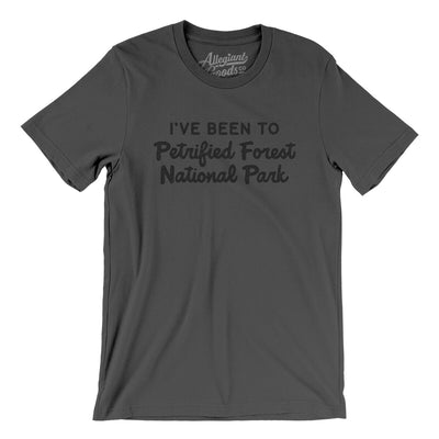 I've Been To Petrified Forest National Park Men/Unisex T-Shirt-Asphalt-Allegiant Goods Co. Vintage Sports Apparel