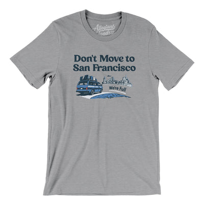 Don't Move To San Francisco Men/Unisex T-Shirt-Athletic Heather-Allegiant Goods Co. Vintage Sports Apparel