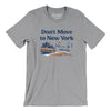 Don't Move To New York Men/Unisex T-Shirt-Athletic Heather-Allegiant Goods Co. Vintage Sports Apparel