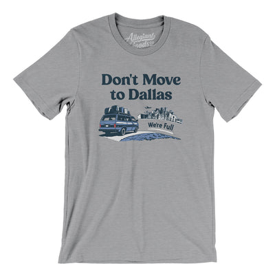 Don't Move To Dallas Men/Unisex T-Shirt-Athletic Heather-Allegiant Goods Co. Vintage Sports Apparel