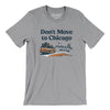 Don't Move To Chicago Men/Unisex T-Shirt-Athletic Heather-Allegiant Goods Co. Vintage Sports Apparel