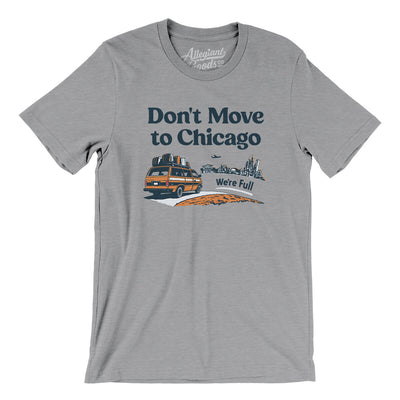 Don't Move To Chicago Men/Unisex T-Shirt-Athletic Heather-Allegiant Goods Co. Vintage Sports Apparel