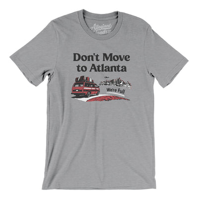 Don't Move To Atlanta Men/Unisex T-Shirt-Athletic Heather-Allegiant Goods Co. Vintage Sports Apparel