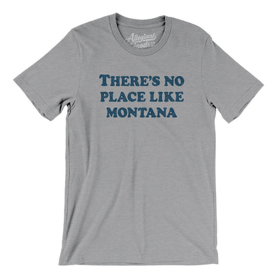 There's No Place Like Montana Men/Unisex T-Shirt-Athletic Heather-Allegiant Goods Co. Vintage Sports Apparel