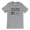 Don't Move To Charlotte Men/Unisex T-Shirt-Athletic Heather-Allegiant Goods Co. Vintage Sports Apparel