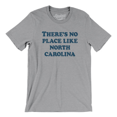 There's No Place Like North Carolina Men/Unisex T-Shirt-Athletic Heather-Allegiant Goods Co. Vintage Sports Apparel