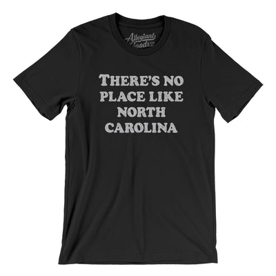 There's No Place Like North Carolina Men/Unisex T-Shirt-Black-Allegiant Goods Co. Vintage Sports Apparel