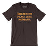 There's No Place Like Montana Men/Unisex T-Shirt-Brown-Allegiant Goods Co. Vintage Sports Apparel