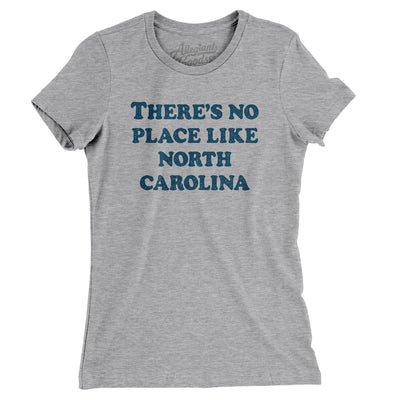 There's No Place Like North Carolina Women's T-Shirt-Heather Grey-Allegiant Goods Co. Vintage Sports Apparel