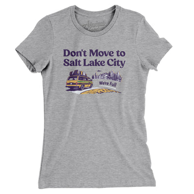 Don't Move To Salt Lake City Women's T-Shirt-Heather Grey-Allegiant Goods Co. Vintage Sports Apparel