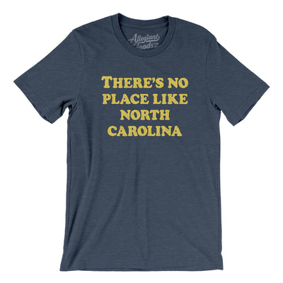 There's No Place Like North Carolina Men/Unisex T-Shirt-Heather Navy-Allegiant Goods Co. Vintage Sports Apparel