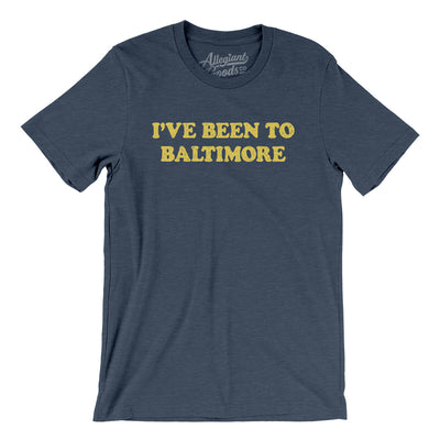 I've Been To Baltimore Men/Unisex T-Shirt-Heather Navy-Allegiant Goods Co. Vintage Sports Apparel