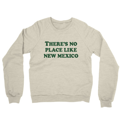 There's No Place Like New Mexico Midweight French Terry Crewneck Sweatshirt-Heather Oatmeal-Allegiant Goods Co. Vintage Sports Apparel