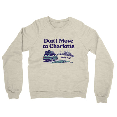 Don't Move To Charlotte Midweight French Terry Crewneck Sweatshirt-Heather Oatmeal-Allegiant Goods Co. Vintage Sports Apparel