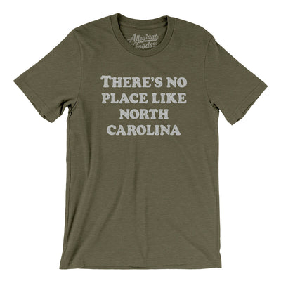 There's No Place Like North Carolina Men/Unisex T-Shirt-Heather Olive-Allegiant Goods Co. Vintage Sports Apparel