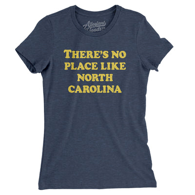 There's No Place Like North Carolina Women's T-Shirt-Indigo-Allegiant Goods Co. Vintage Sports Apparel