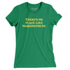 There's No Place Like Washington Dc Women's T-Shirt-Kelly Green-Allegiant Goods Co. Vintage Sports Apparel