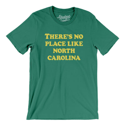 There's No Place Like North Carolina Men/Unisex T-Shirt-Kelly-Allegiant Goods Co. Vintage Sports Apparel