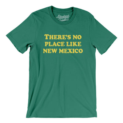 There's No Place Like New Mexico Men/Unisex T-Shirt-Kelly-Allegiant Goods Co. Vintage Sports Apparel