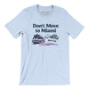 Don't Move To Miami Men/Unisex T-Shirt-Light Blue-Allegiant Goods Co. Vintage Sports Apparel