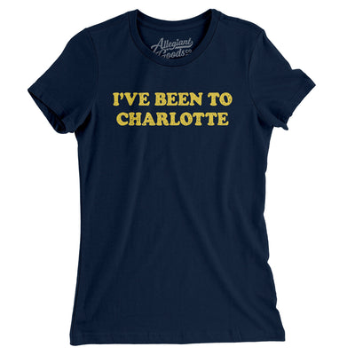I've Been To Charlotte Women's T-Shirt-Midnight Navy-Allegiant Goods Co. Vintage Sports Apparel