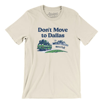 Don't Move To Dallas Men/Unisex T-Shirt-Natural-Allegiant Goods Co. Vintage Sports Apparel