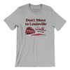 Don't Move To Louisville Men/Unisex T-Shirt-Silver-Allegiant Goods Co. Vintage Sports Apparel