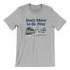 Don't Move To St. Pete Men/Unisex T-Shirt-Silver-Allegiant Goods Co. Vintage Sports Apparel