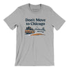 Don't Move To Chicago Men/Unisex T-Shirt-Silver-Allegiant Goods Co. Vintage Sports Apparel