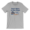 Don't Move To San Diego Men/Unisex T-Shirt-Silver-Allegiant Goods Co. Vintage Sports Apparel