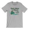 Don't Move To Miami Men/Unisex T-Shirt-Silver-Allegiant Goods Co. Vintage Sports Apparel