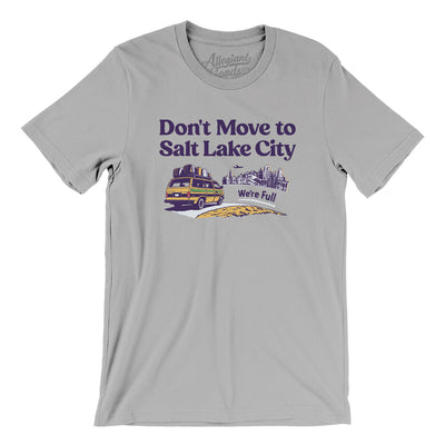 Don't Move To Salt Lake City Men/Unisex T-Shirt-Silver-Allegiant Goods Co. Vintage Sports Apparel