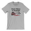 Don't Move To Raleigh Men/Unisex T-Shirt-Silver-Allegiant Goods Co. Vintage Sports Apparel