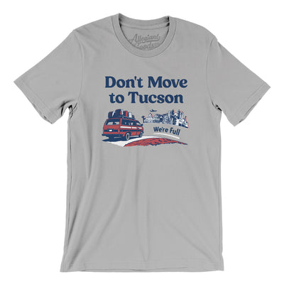 Don't Move To Tucson Men/Unisex T-Shirt-Silver-Allegiant Goods Co. Vintage Sports Apparel