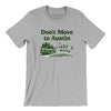 Don't Move To Austin Men/Unisex T-Shirt-Silver-Allegiant Goods Co. Vintage Sports Apparel