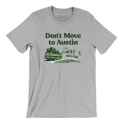 Don't Move To Austin Men/Unisex T-Shirt-Silver-Allegiant Goods Co. Vintage Sports Apparel