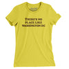 There's No Place Like Washington Dc Women's T-Shirt-Vibrant Yellow-Allegiant Goods Co. Vintage Sports Apparel