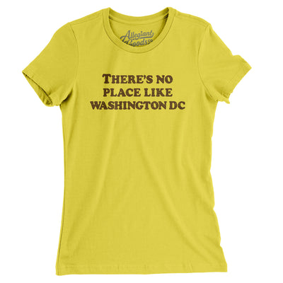 There's No Place Like Washington Dc Women's T-Shirt-Vibrant Yellow-Allegiant Goods Co. Vintage Sports Apparel