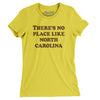 There's No Place Like North Carolina Women's T-Shirt-Vibrant Yellow-Allegiant Goods Co. Vintage Sports Apparel