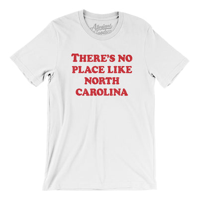 There's No Place Like North Carolina Men/Unisex T-Shirt-White-Allegiant Goods Co. Vintage Sports Apparel