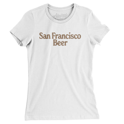 San Francisco Beer Women's T-Shirt-White-Allegiant Goods Co. Vintage Sports Apparel