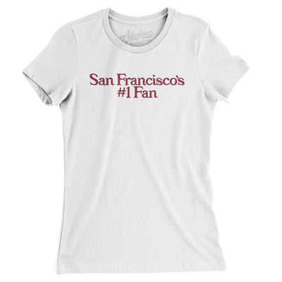 San Francisco's Number 1 Fan Women's T-Shirt-White-Allegiant Goods Co. Vintage Sports Apparel