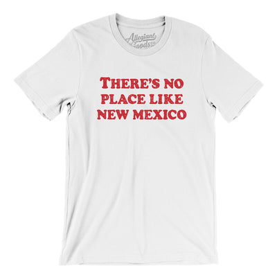 There's No Place Like New Mexico Men/Unisex T-Shirt-White-Allegiant Goods Co. Vintage Sports Apparel