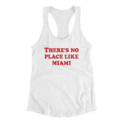 There's No Place Like Miami Women's Racerback Tank-White-Allegiant Goods Co. Vintage Sports Apparel