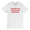 There's No Place Like Montana Men/Unisex T-Shirt-White-Allegiant Goods Co. Vintage Sports Apparel