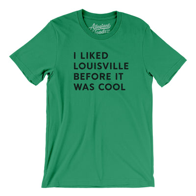 I Liked Louisville Before It Was Cool Men/Unisex T-Shirt-Kelly-Allegiant Goods Co. Vintage Sports Apparel