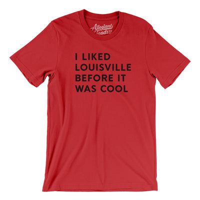 I Liked Louisville Before It Was Cool Men/Unisex T-Shirt-Red-Allegiant Goods Co. Vintage Sports Apparel