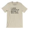 I Liked Louisville Before It Was Cool Men/Unisex T-Shirt-Soft Cream-Allegiant Goods Co. Vintage Sports Apparel