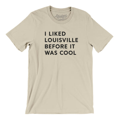 I Liked Louisville Before It Was Cool Men/Unisex T-Shirt-Soft Cream-Allegiant Goods Co. Vintage Sports Apparel