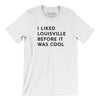 I Liked Louisville Before It Was Cool Men/Unisex T-Shirt-White-Allegiant Goods Co. Vintage Sports Apparel